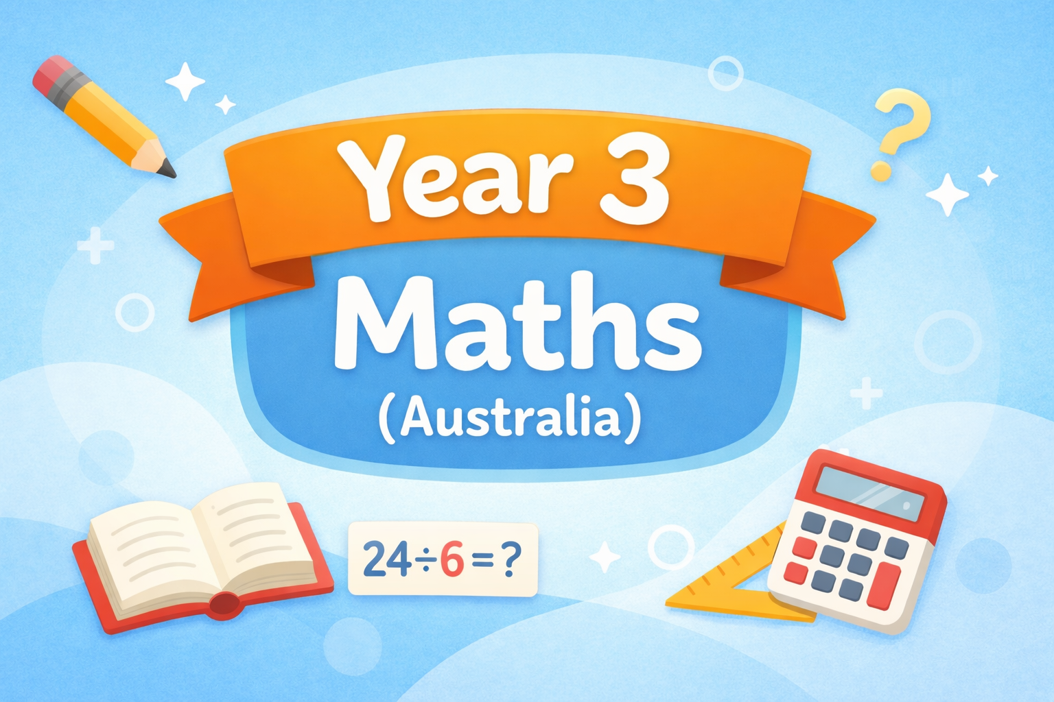 What Your Child Is Expected to Know in Year 3 Maths (Australia)