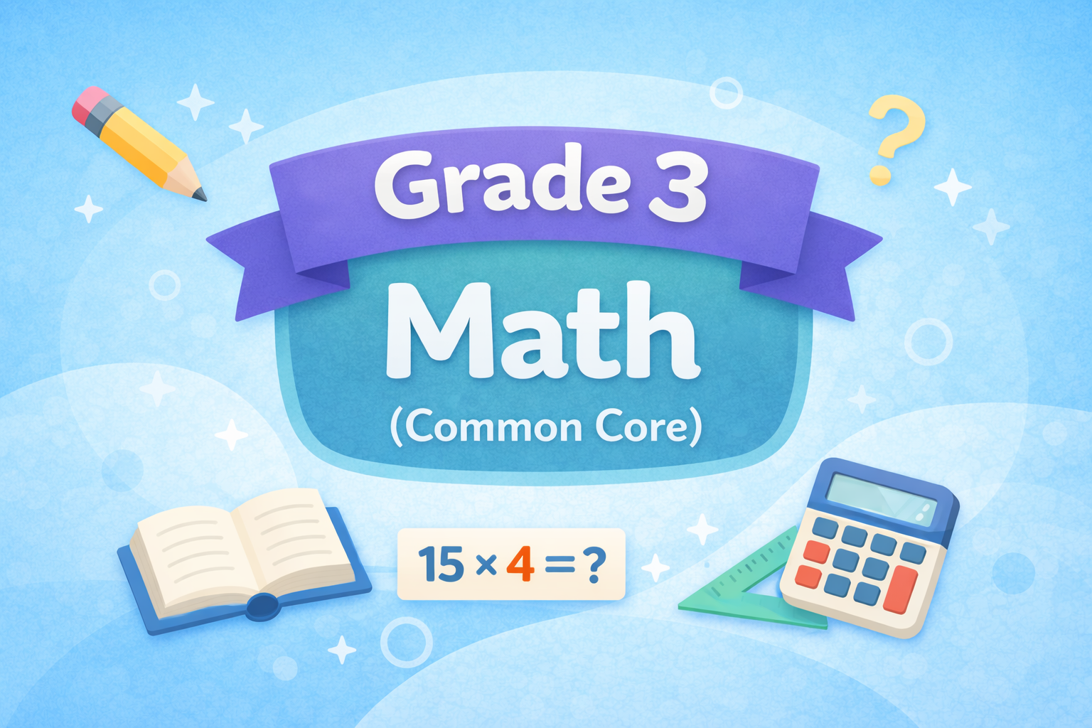 What Parents Should Know About Grade 3 Math (Common Core)