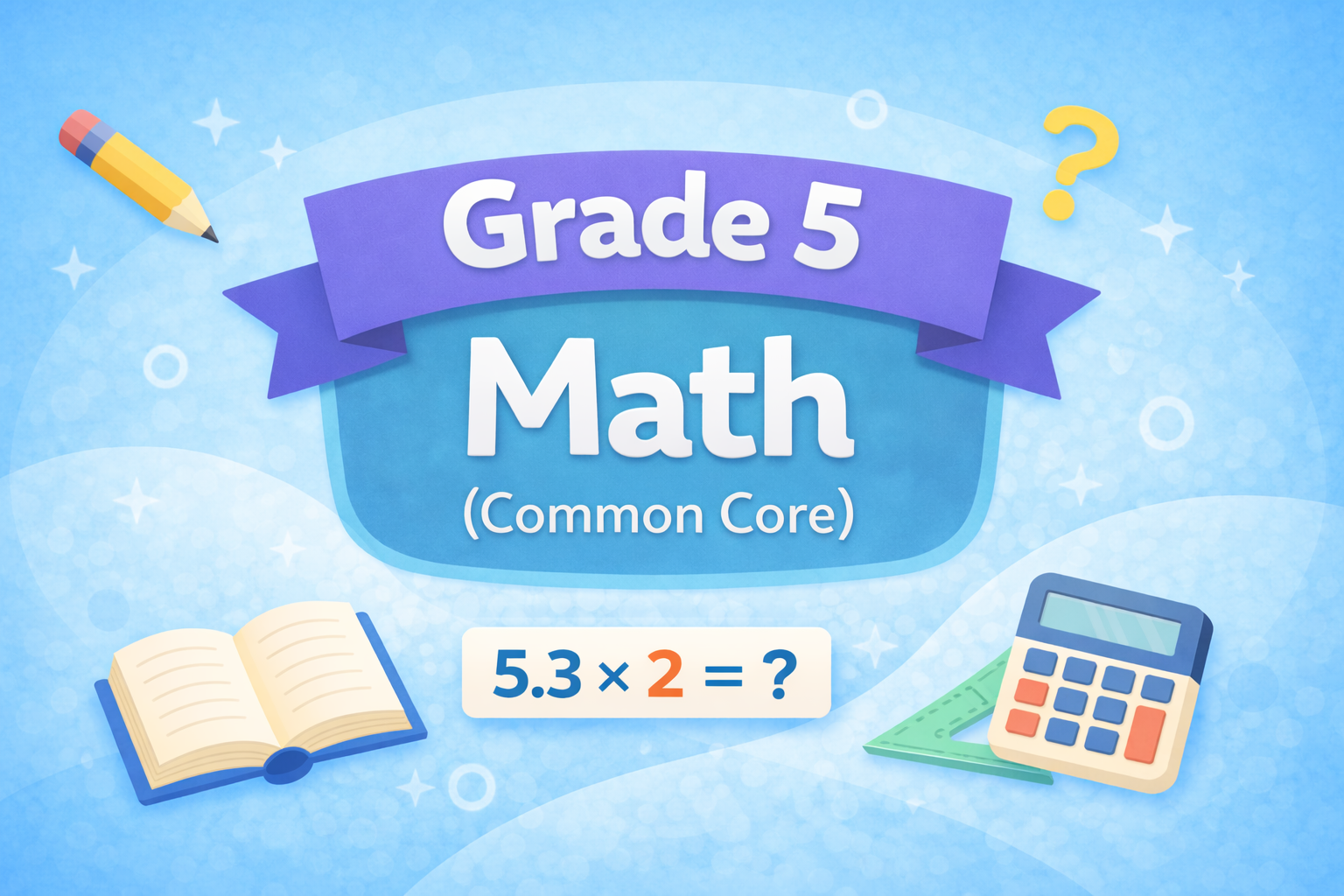 What Parents Should Know About Grade 5 Math (Common Core)